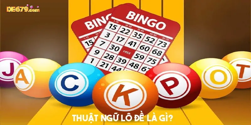 Tìm hiểu về khái niệm các thuật ngữ lô đề 
